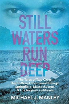portada Still Waters Run Deep: The Tales of Two Cities That Suffered from Serial Killings: Springfield, Massachusetts & Los Angeles, California
