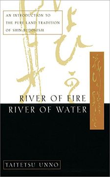 portada River of Fire, River of Water: An Introduction to the Pure Land Tradition of Shin Buddhism 