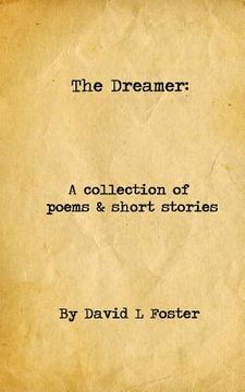 portada The Dreamer: A Collection of Poems and Short Stories (en Inglés)
