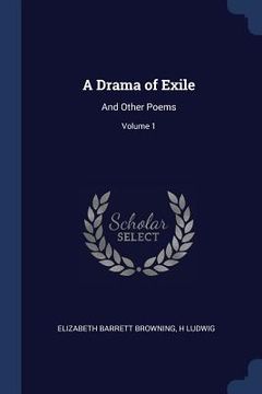 portada A Drama of Exile: And Other Poems; Volume 1 (en Inglés)