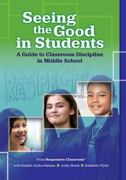 portada Seeing the Good in Students: A Guide to Classroom Discipline in Middle School (in English)