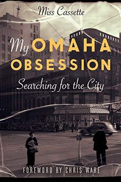 portada My Omaha Obsession: Searching for the City 