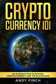 portada Cryptocurrency 101: An Introduction To Bitcoin, Cryptocurrency, And The Blockchain (in English)