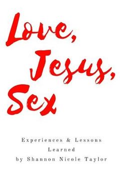 portada Love, Jesus, Sex: Experiences & Lessons Learned (en Inglés)