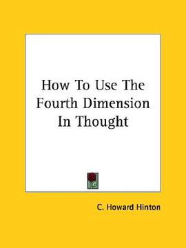 portada how to use the fourth dimension in thought (en Inglés)