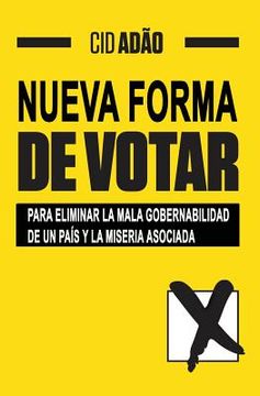 portada Nueva Forma de Votar: Para eliminar la mala gobernabilidad de un País y la miseria asociada