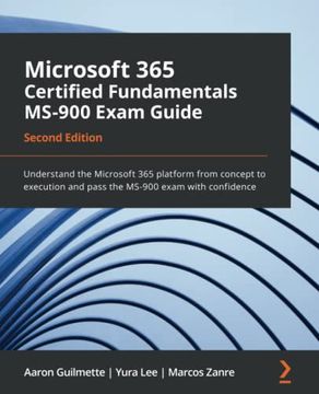 portada Microsoft 365 Certified Fundamentals Ms-900 Exam Guide: Understand the Microsoft 365 Platform From Concept to Execution and Pass the Ms-900 Exam With Confidence, 2nd Edition 