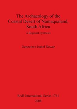 portada the archaeology of the coastal desert of namaqualand, south africa: a regional synthesis (bar is1761) (in English)