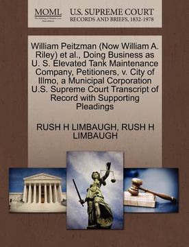 portada william peitzman (now william a. riley) et al., doing business as u. s. elevated tank maintenance company, petitioners, v. city of illmo, a municipal (in English)