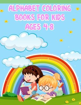 portada Alphabet Coloring Books For Kids Ages 4-8: Alphabet Coloring Books For Kids Ages 4-8, Alphabet Coloring Book. Total Pages 180 - Coloring pages 100 - S (en Inglés)