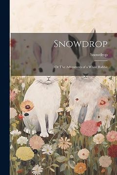 portada Snowdrop; Or the Adventures of a White Rabbit (en Inglés)