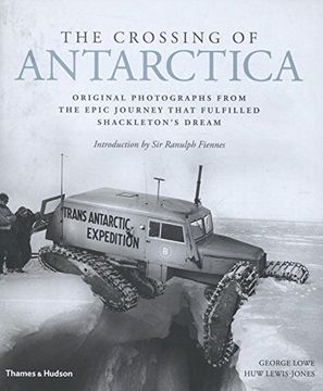 portada The Crossing of Antarctica: Original Photographs from the Epic Journey That Fulfilled Shackleton's Dream