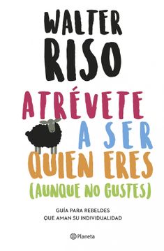 portada Atrevete a ser Quien Eres Aunque no Gustes (in Spanish)