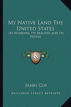 portada my native land the united states: its wonders, its beauties and its people (en Inglés)