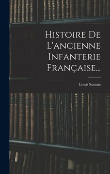 portada Histoire De L'ancienne Infanterie Française... (in French)