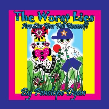 portada The Worst Lies . . . Are Lies You Tell Yourself! (in English)