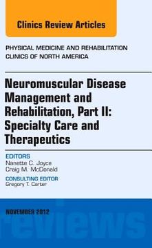 portada Neuromuscular Disease Management and Rehabilitation, Part II: Specialty Care and Therapeutics, an Issue of Physical Medicine and Rehabilitation Clinic (en Inglés)