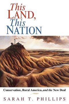 portada This Land, This Nation: Conservation, Rural America, and the new Deal (en Inglés)