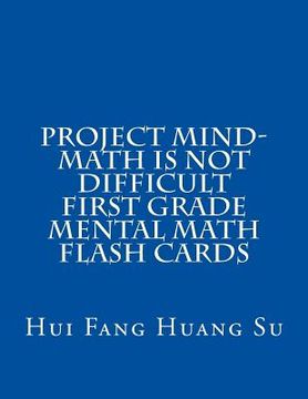 portada Project MIND-Math Is Not Difficult First Grade Mental Math Flash Cards (en Inglés)