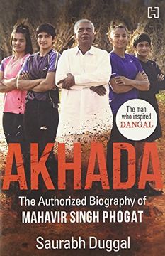 portada Akhada: The Authorized Biography of Mahavir Singh Phogat