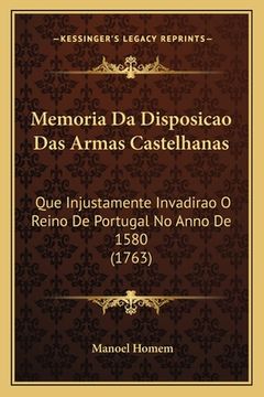 portada Memoria Da Disposicao Das Armas Castelhanas: Que Injustamente Invadirao O Reino De Portugal No Anno De 1580 (1763) (en Portugués)