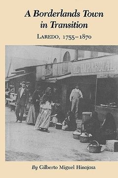 portada a borderlands town in transition: laredo, 1755-1870