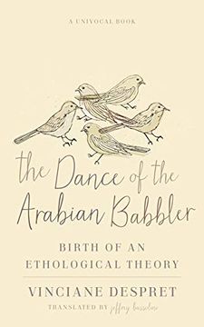 portada The Dance of the Arabian Babbler: Birth of an Ethological Theory (Univocal) (en Inglés)