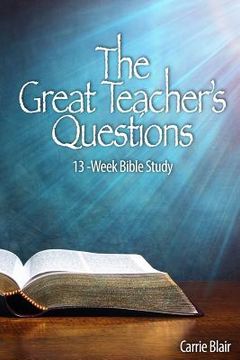 portada The Great Teacher's Questions: 13-Week Bible Study (en Inglés)