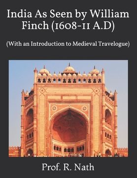 portada India As Seen by William Finch (1608-11 A.D): (With an Introduction to Medieval Travelogue)