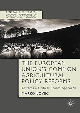 portada The European Union's Common Agricultural Policy Reforms: Towards a Critical Realist Approach (Central and Eastern European Perspectives on International Relations)