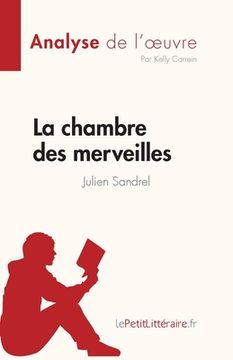portada La chambre des merveilles de Julien Sandrel (Analyse de l'oeuvre): Résumé complet et analyse détaillée de l'oeuvre (en Francés)