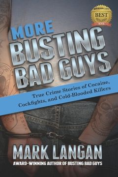 Libro More Busting Bad Guys: True Crime Stories of Cocaine, Cockfights ...