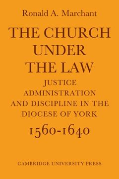 portada The Church Under the Law: Justice, Administration and Dicipline in the Diocese of York 1560 1640: Justice, Administration and Discipline in the Diocese of York 1560 - 1640 (en Inglés)