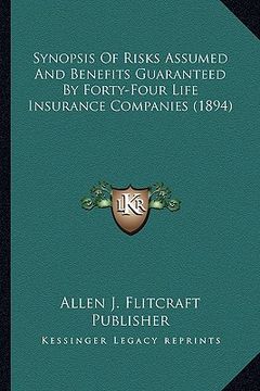 portada synopsis of risks assumed and benefits guaranteed by forty-four life insurance companies (1894)