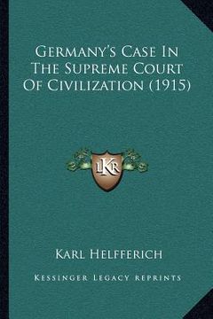 portada germany's case in the supreme court of civilization (1915) (en Inglés)
