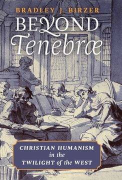 portada Beyond Tenebrae: Christian Humanism in the Twilight of the West