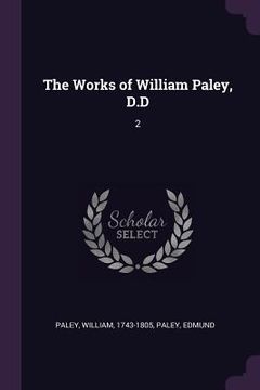 portada The Works of William Paley, D.D: 2 (en Inglés)