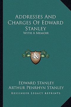 portada addresses and charges of edward stanley: with a memoir (en Inglés)