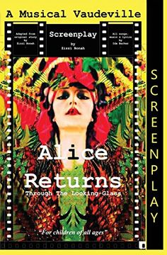 portada Alice Returns Through The Looking-Glass: A Musical Vaudeville Screenplay