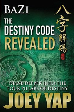 portada BaZi - The Destiny Code Revealed - Book 2: A Deeper Journey into The Four Pillars Of Destiny
