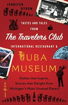 portada Tastes and Tales From the Travelers Club International Restaurant & Tuba Museum: Dishes That Inspire, Stories That Delight From Michigan'S Most Unusual Eatery (en Inglés)