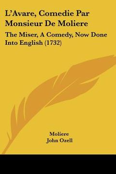 portada l'avare, comedie par monsieur de moliere: the miser, a comedy, now done into english (1732) (in English)