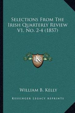 portada selections from the irish quarterly review v1, no. 2-4 (1857) (en Inglés)