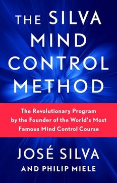 portada The Silva Mind Control Method: The Revolutionary Program by the Founder of the World's Most Famous Mind Control Course 