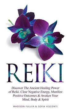 portada Reiki: Discover the Ancient Healing Power of Reiki. Clear Negative Energy, Manifest Positive Outcomes & Awaken Your Mind, Body & Spirit (2 Books) (en Inglés)