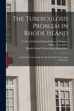 portada The Tuberculosis Problem in Rhode Island: a Survey Conducted for the Rhode Island Tuberculosis Association (en Inglés)