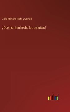 portada ¿Qué mal han hecho los Jesuitas? (in Spanish)