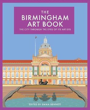 portada The Birmingham art Book: The City Through the Eyes of its Artists: 7 (The City art Book Series) 