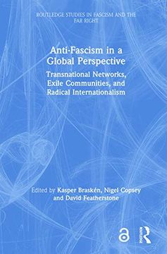 portada Anti-Fascism in a Global Perspective: Transnational Networks, Exile Communities, and Radical Internationalism