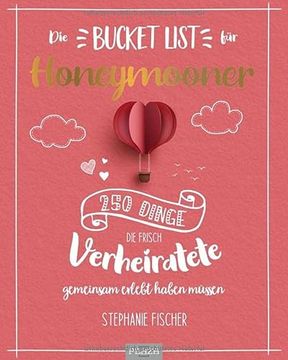 portada Die Bucket List für Honeymooner: 250 Dinge, die Frisch Verheiratete Gemeinsam Erlebt Haben Müssen (in German)